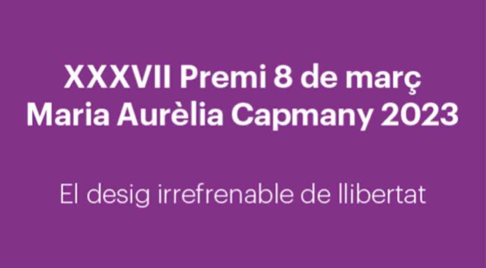 «El deseo irrefrenable de libertad», será el lema del Premio 8M Maria Aurèlia Capmany 2023 "El deseo irrefrenable de libertad", será el lema del Premio 8M Maria Aurèlia Capmany 2023